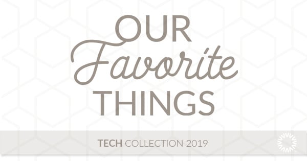 Our Favorite Things: 2019 Tech Collection